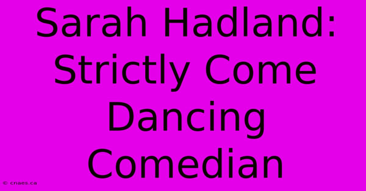 Sarah Hadland: Strictly Come Dancing Comedian