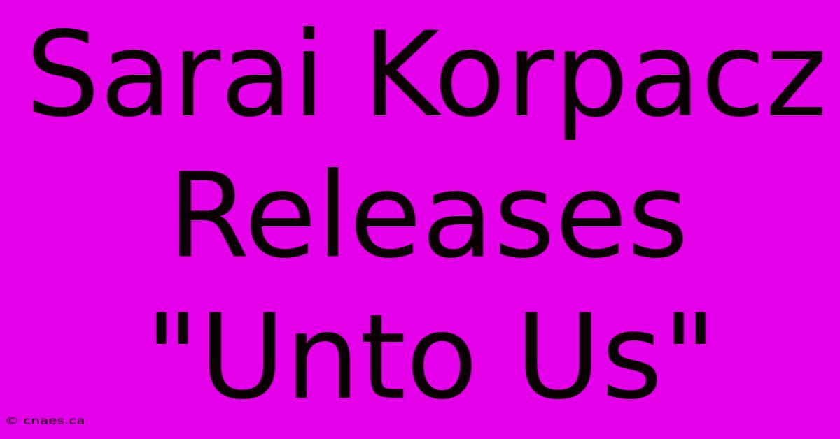 Sarai Korpacz Releases 