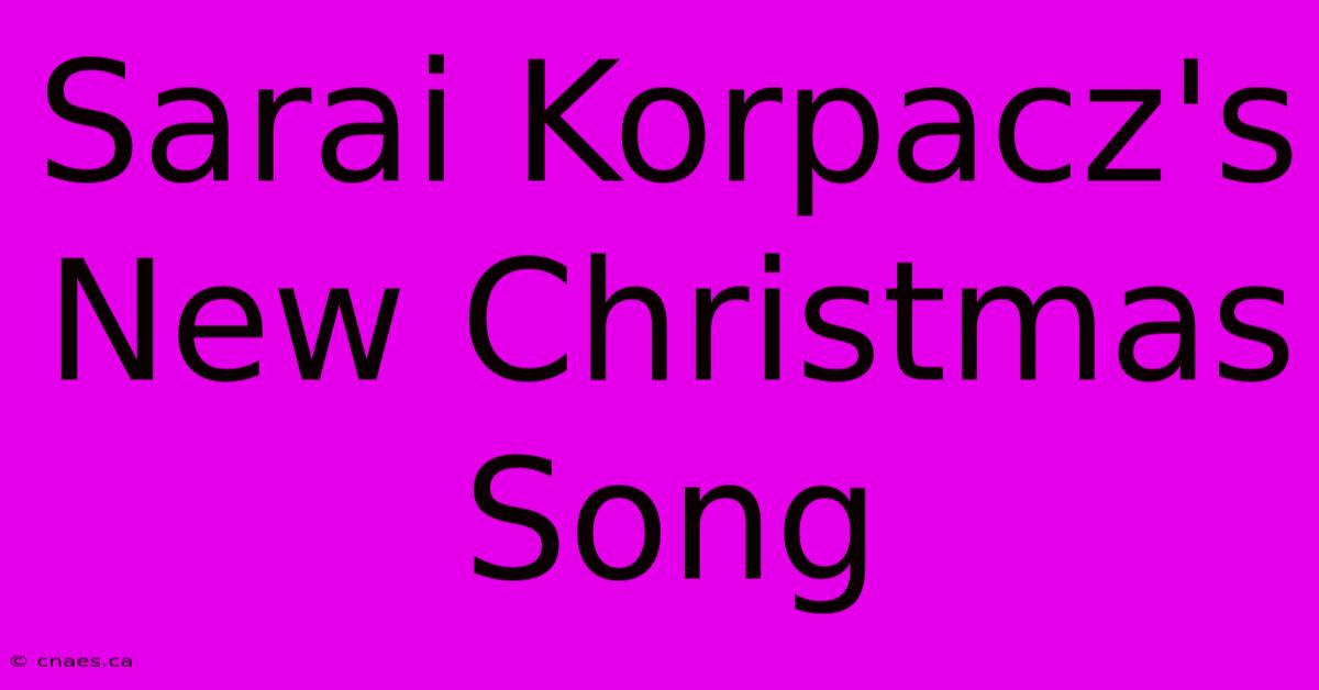 Sarai Korpacz's New Christmas Song