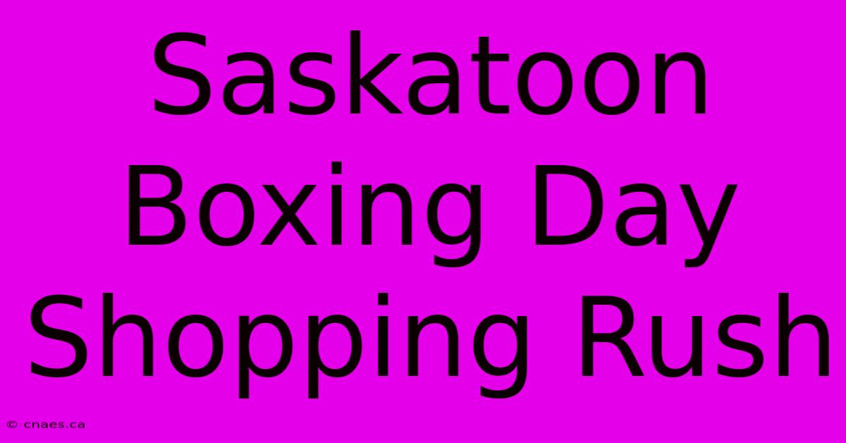 Saskatoon Boxing Day Shopping Rush