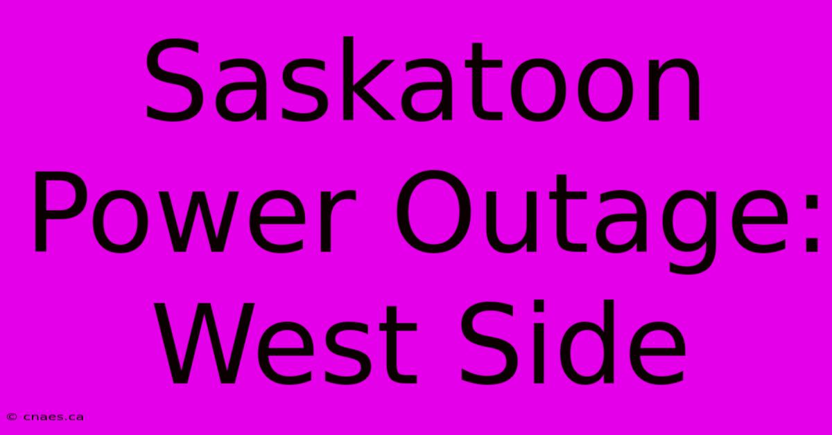 Saskatoon Power Outage: West Side