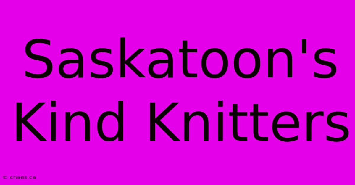 Saskatoon's Kind Knitters