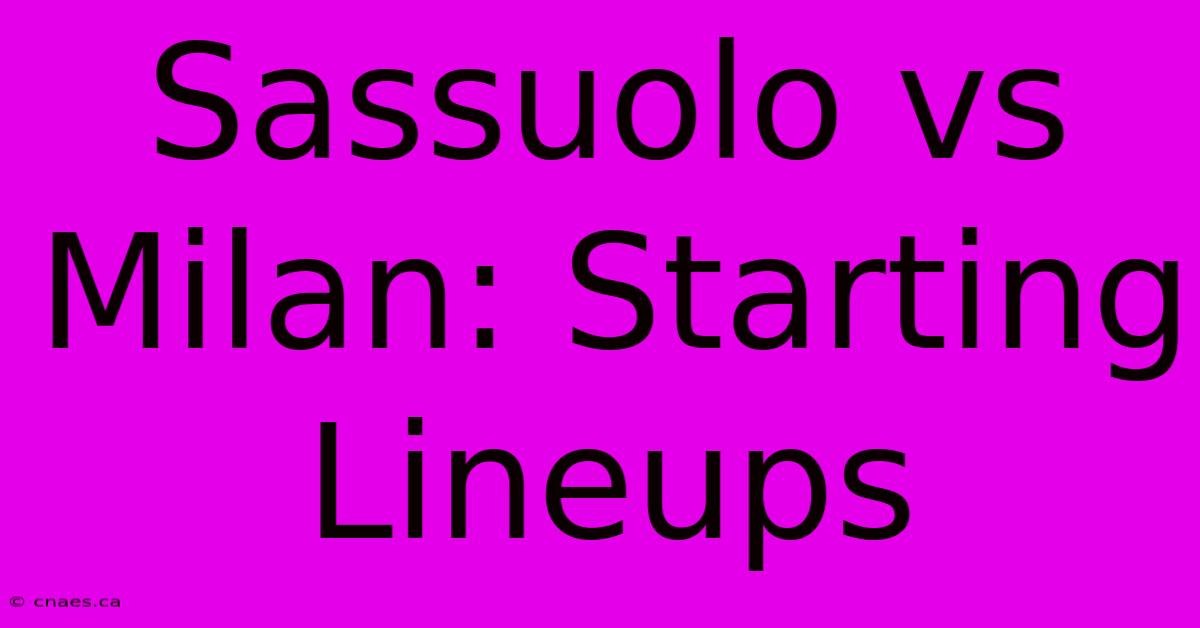 Sassuolo Vs Milan: Starting Lineups