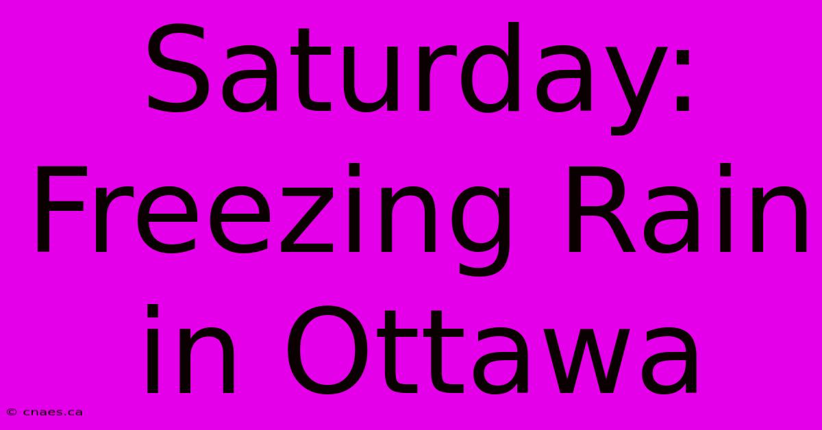 Saturday: Freezing Rain In Ottawa