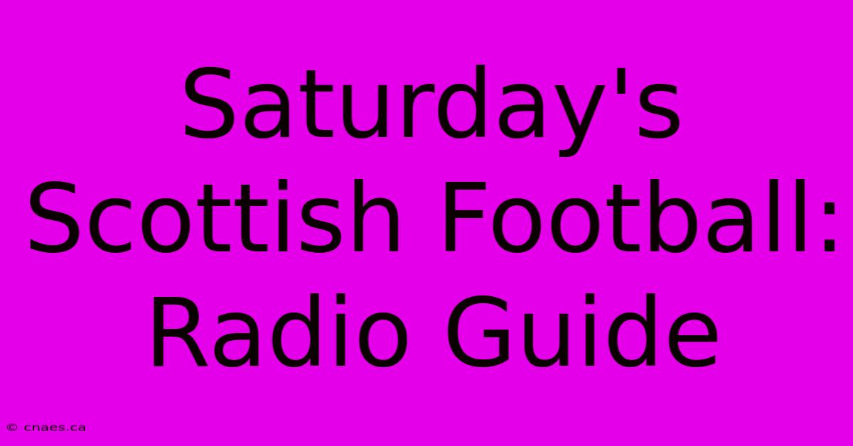 Saturday's Scottish Football: Radio Guide