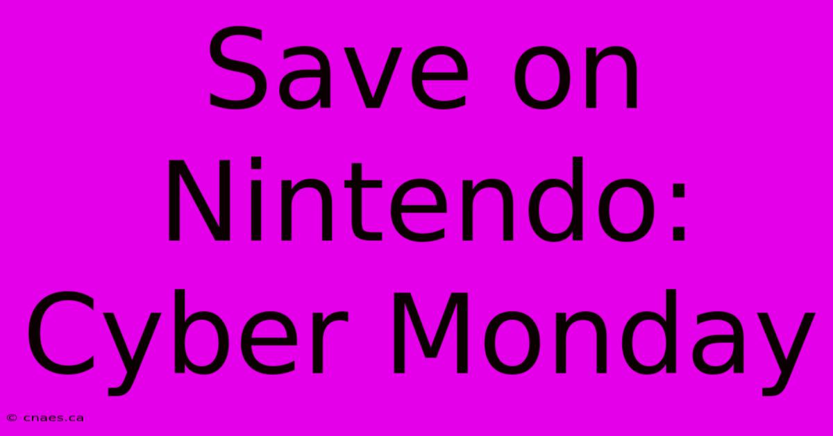 Save On Nintendo: Cyber Monday