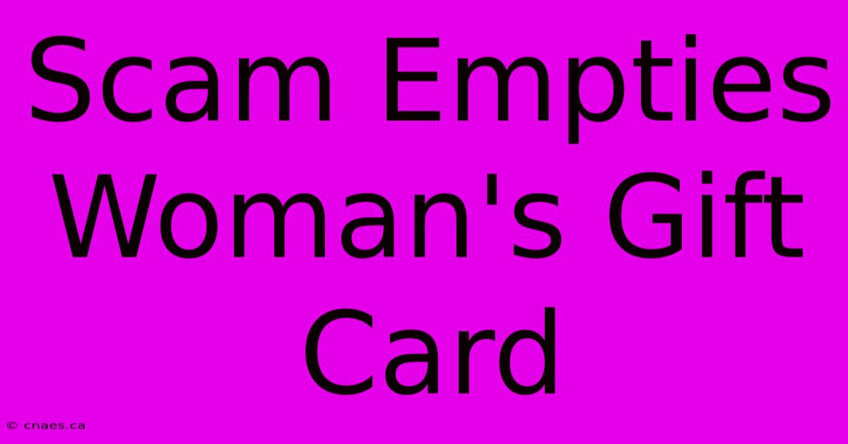 Scam Empties Woman's Gift Card