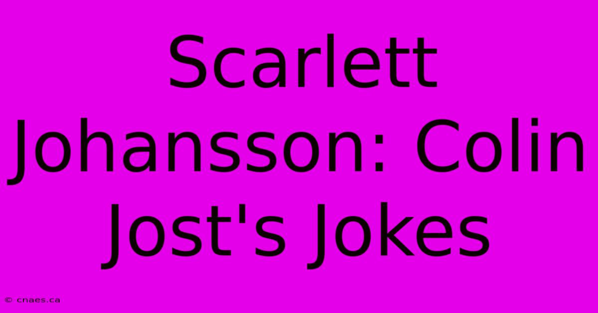 Scarlett Johansson: Colin Jost's Jokes