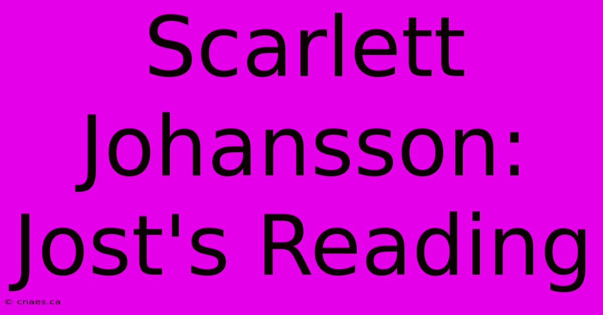 Scarlett Johansson: Jost's Reading