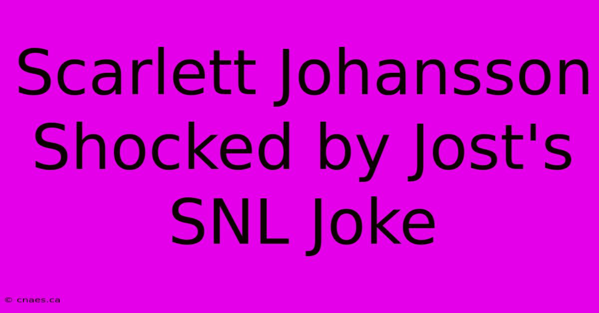 Scarlett Johansson Shocked By Jost's SNL Joke