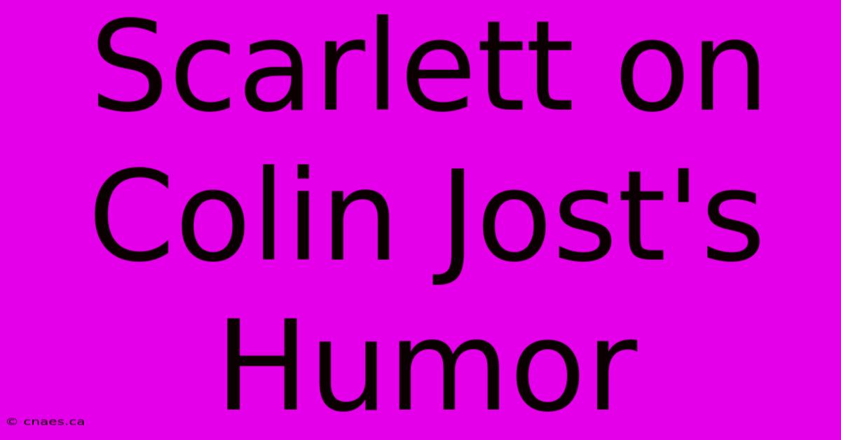 Scarlett On Colin Jost's Humor