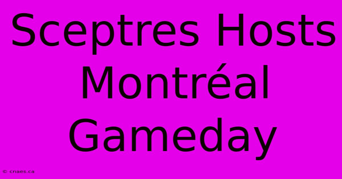 Sceptres Hosts Montréal Gameday