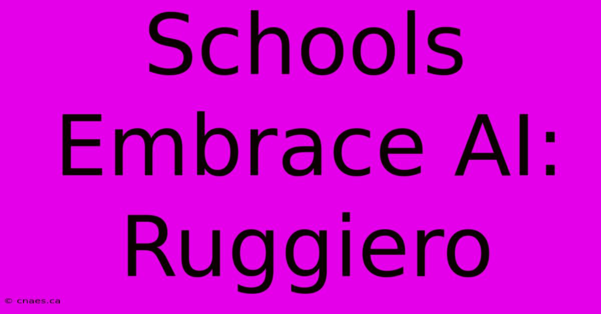 Schools Embrace AI: Ruggiero