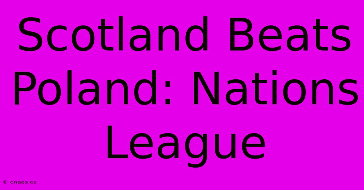 Scotland Beats Poland: Nations League