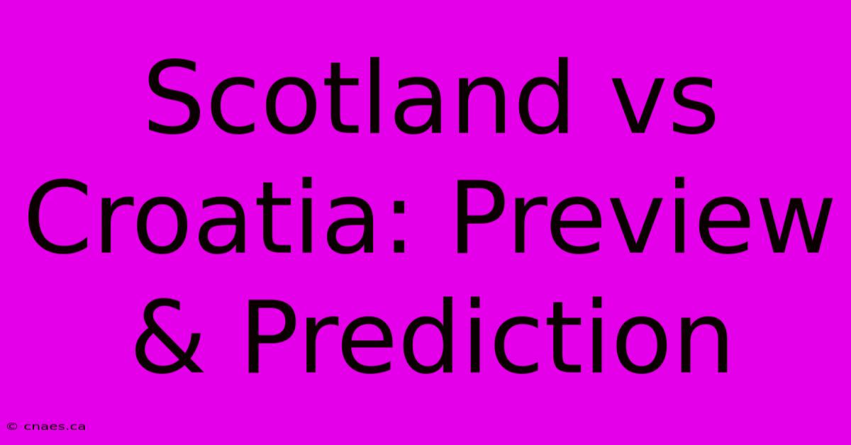 Scotland Vs Croatia: Preview & Prediction