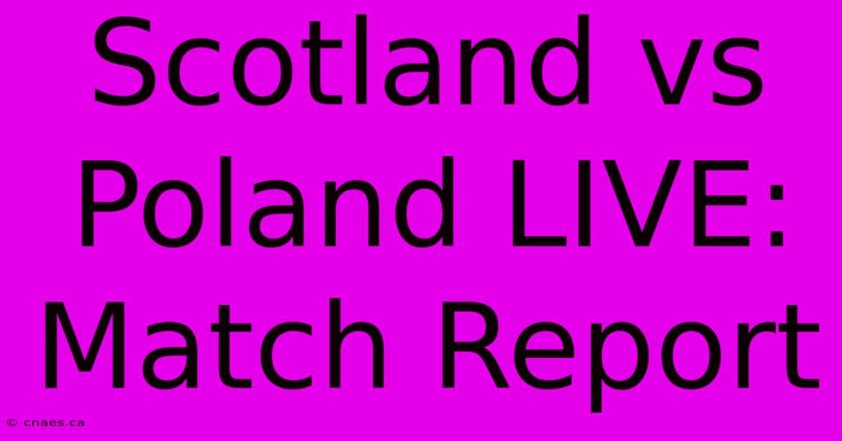 Scotland Vs Poland LIVE: Match Report