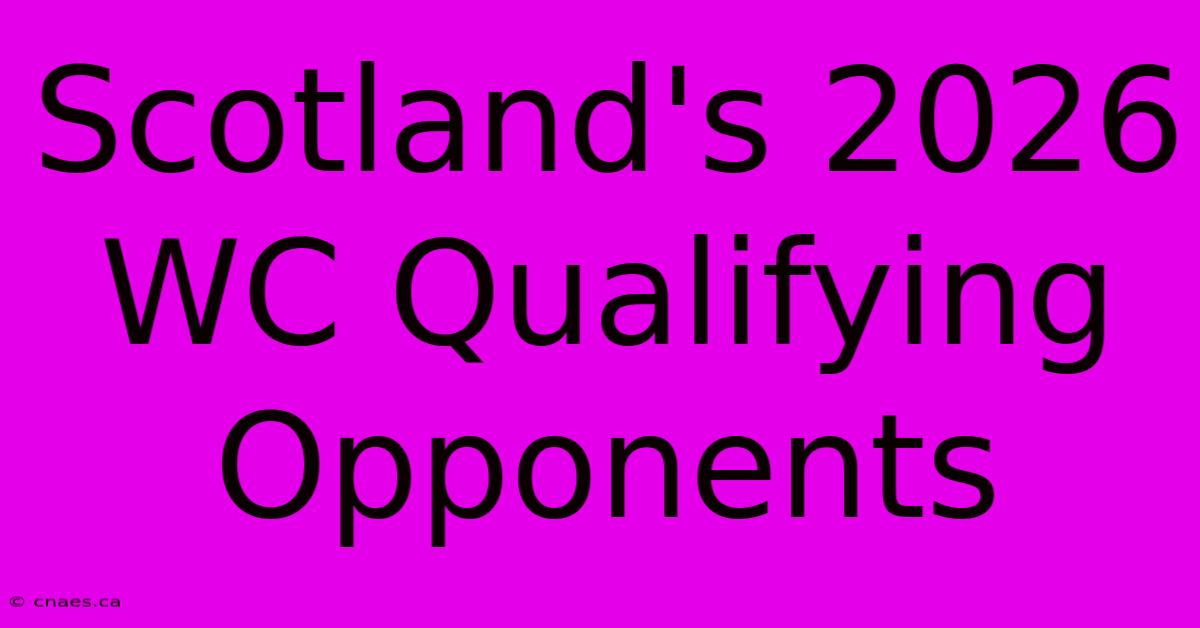 Scotland's 2026 WC Qualifying Opponents