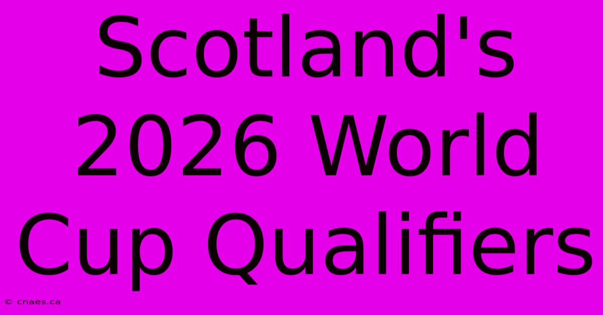 Scotland's 2026 World Cup Qualifiers