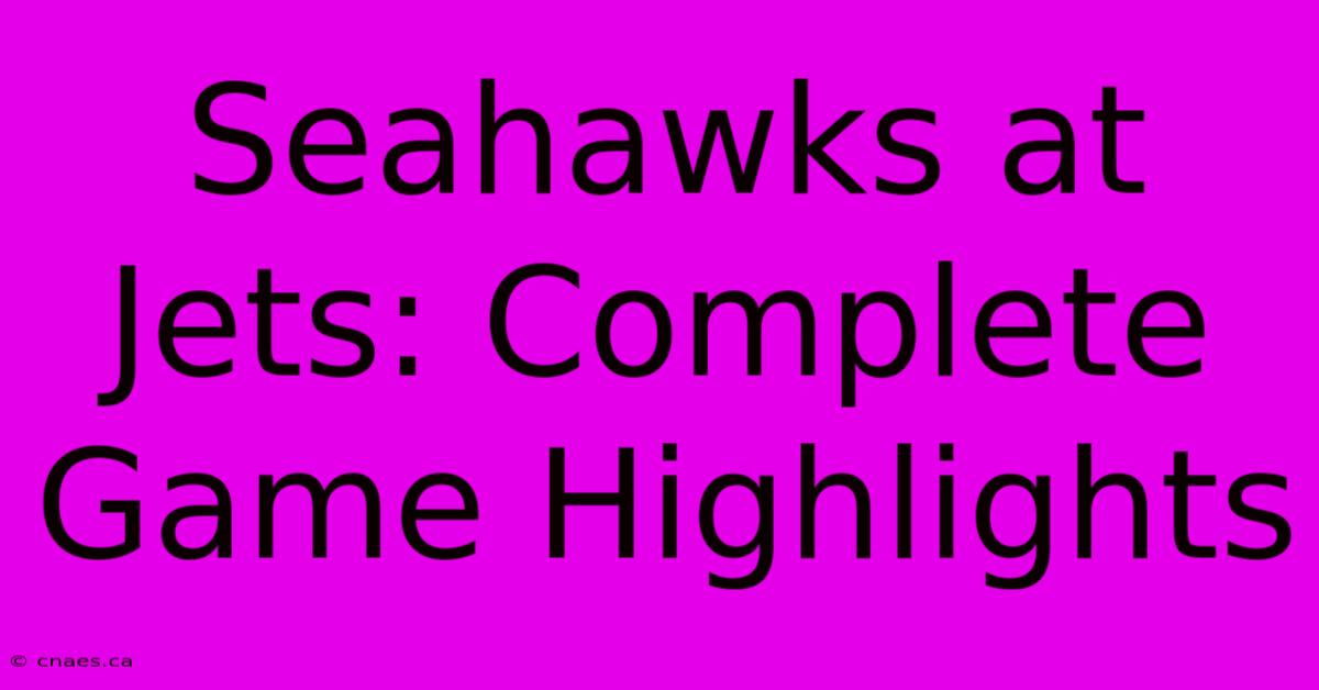 Seahawks At Jets: Complete Game Highlights