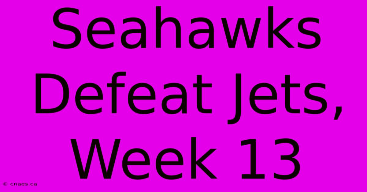 Seahawks Defeat Jets, Week 13