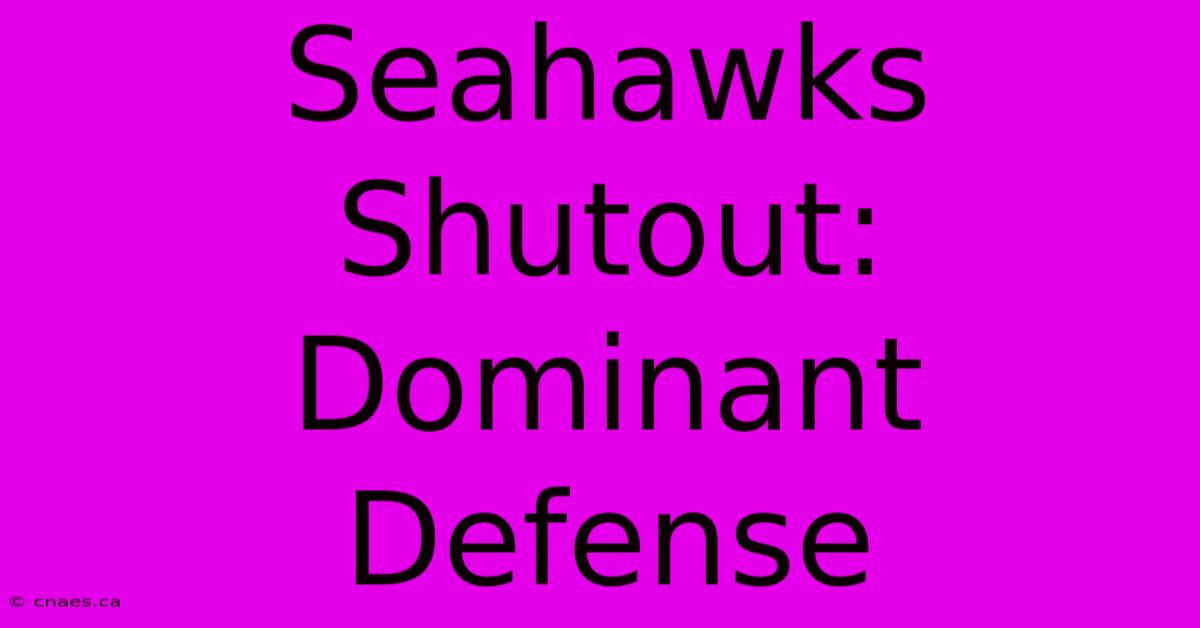 Seahawks Shutout: Dominant Defense