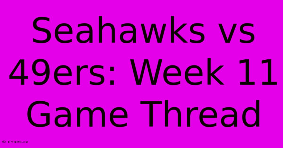 Seahawks Vs 49ers: Week 11 Game Thread