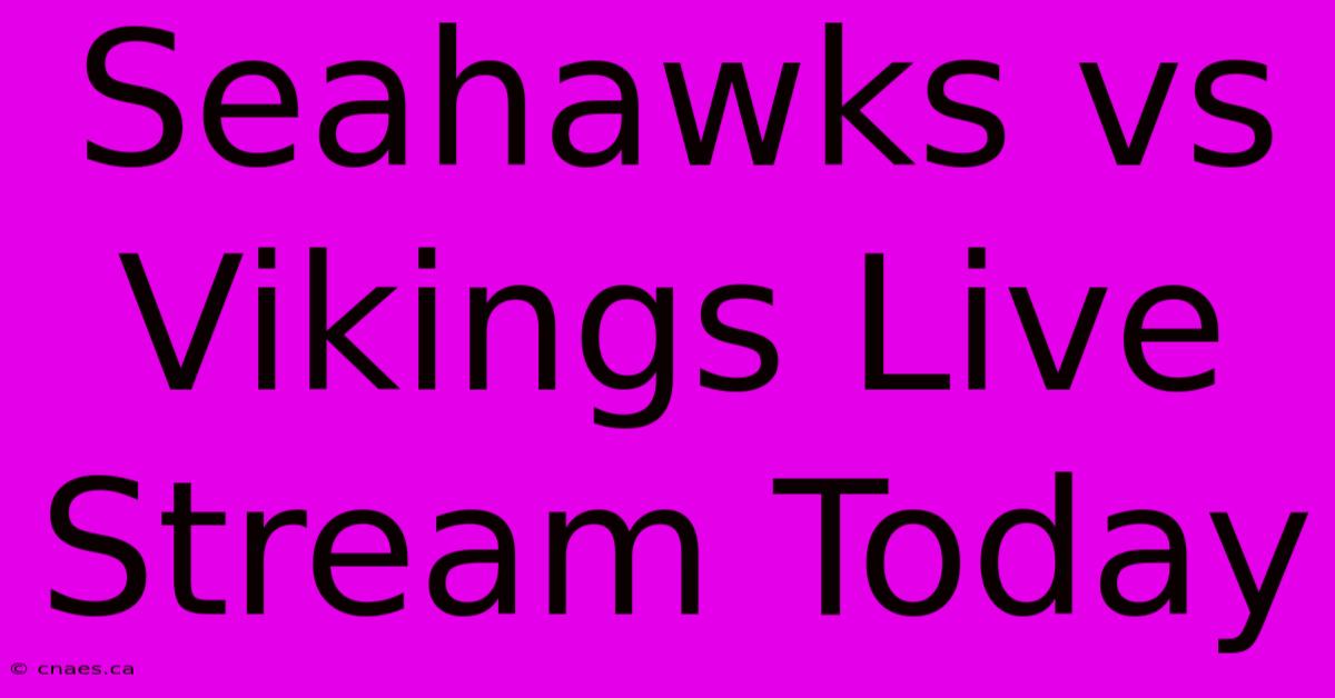 Seahawks Vs Vikings Live Stream Today