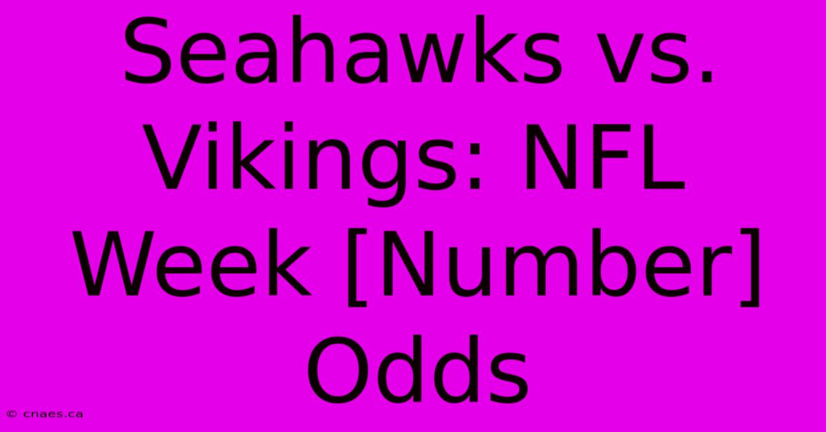 Seahawks Vs. Vikings: NFL Week [Number] Odds