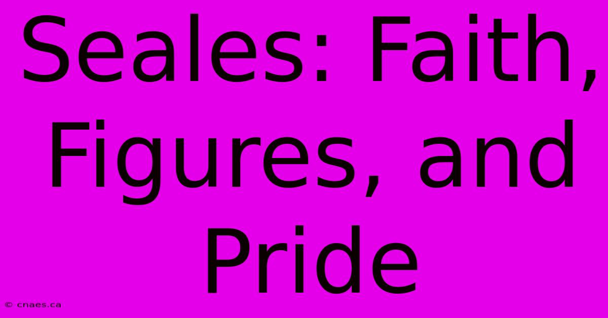 Seales: Faith, Figures, And Pride