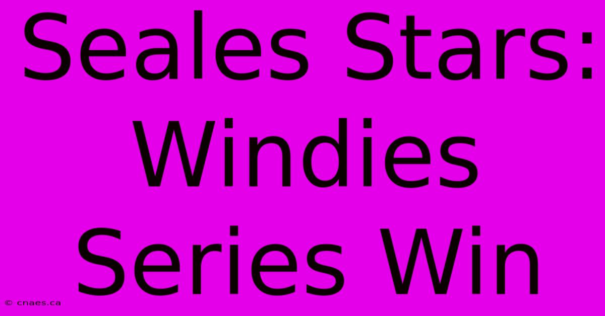 Seales Stars: Windies Series Win