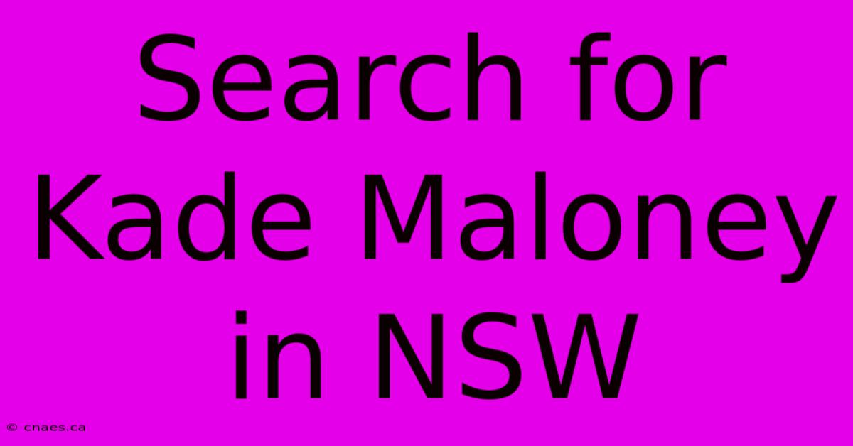 Search For Kade Maloney In NSW