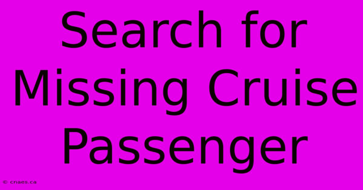 Search For Missing Cruise Passenger