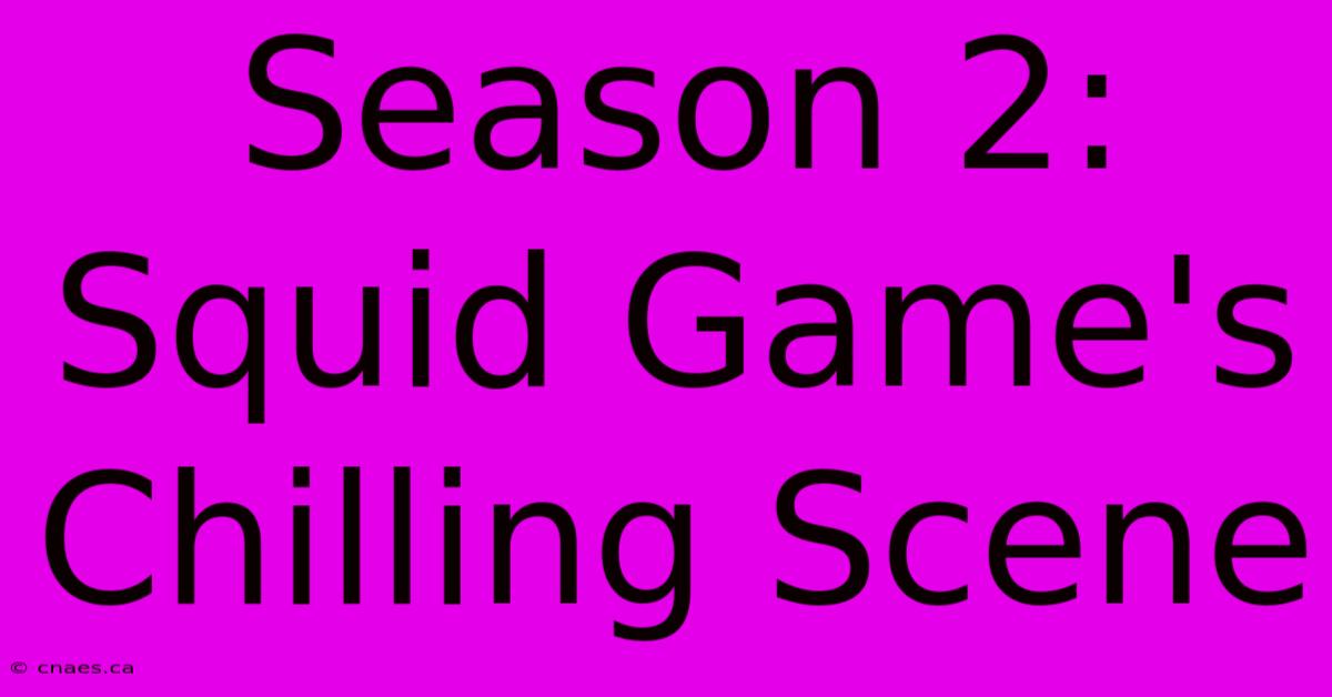 Season 2: Squid Game's Chilling Scene