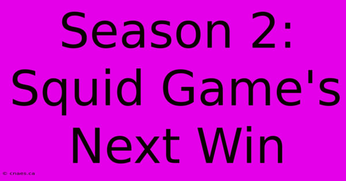 Season 2: Squid Game's Next Win