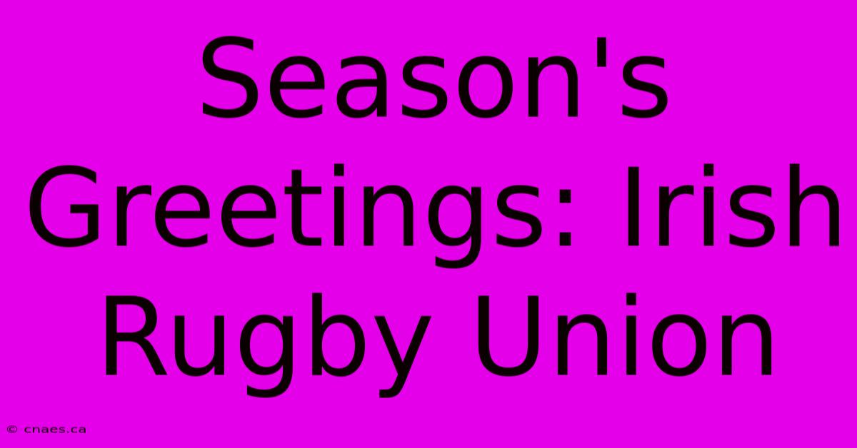 Season's Greetings: Irish Rugby Union