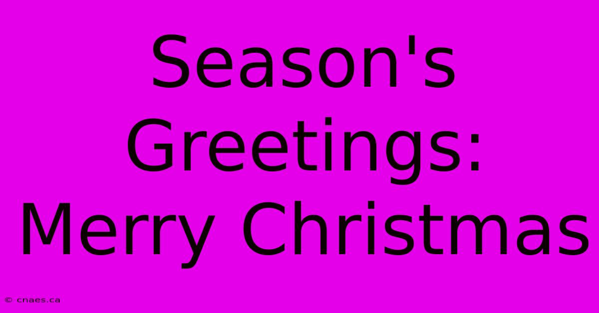 Season's Greetings: Merry Christmas