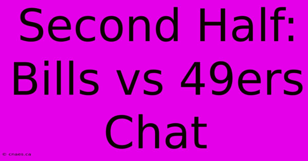 Second Half: Bills Vs 49ers Chat