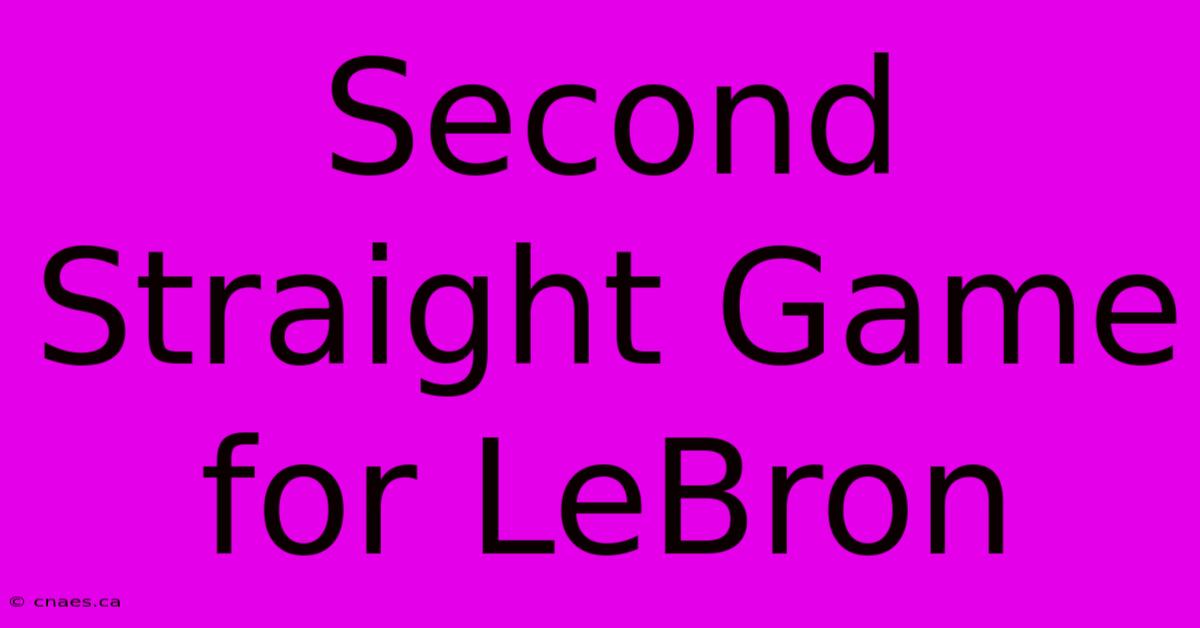 Second Straight Game For LeBron