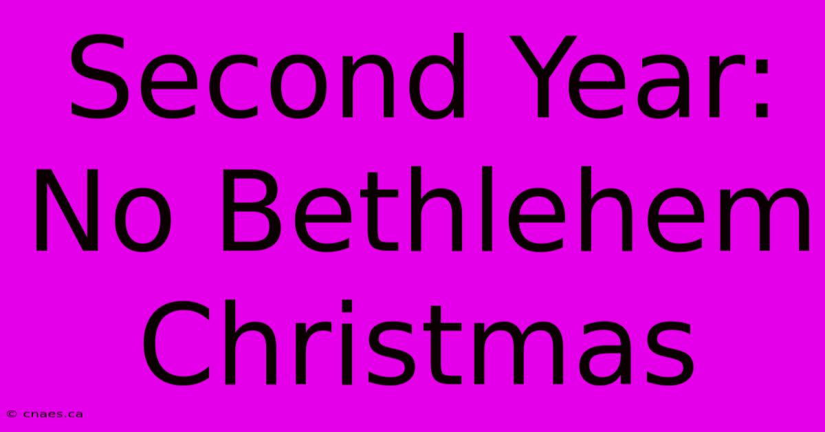 Second Year: No Bethlehem Christmas