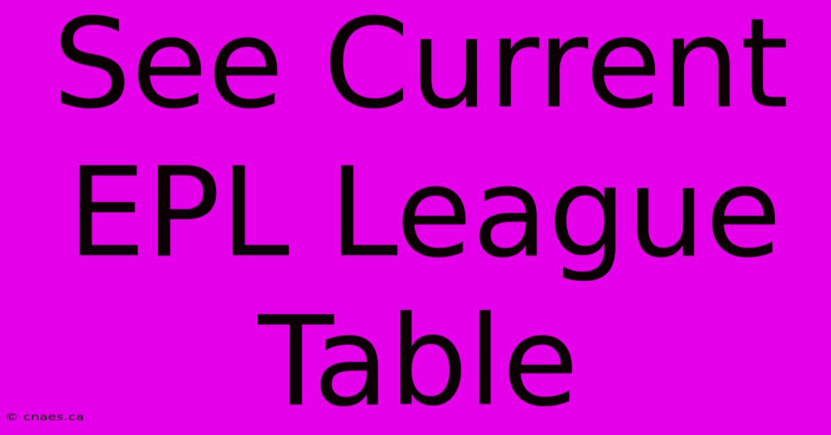 See Current EPL League Table