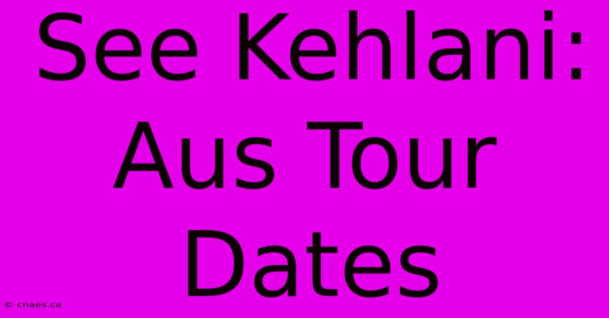 See Kehlani: Aus Tour Dates