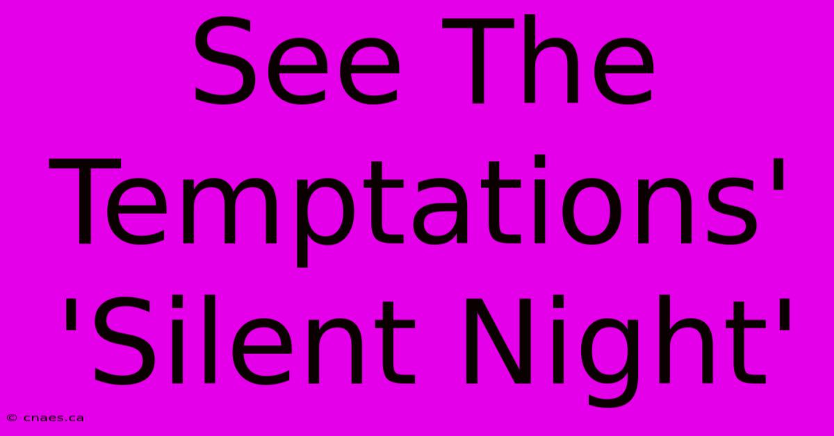 See The Temptations' 'Silent Night'