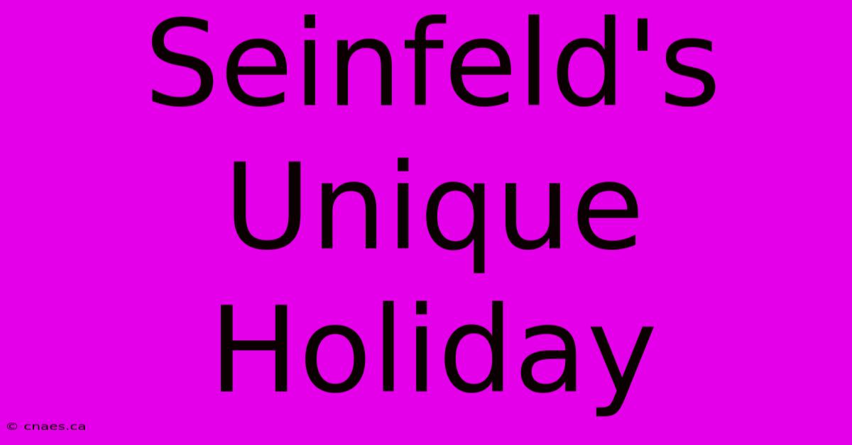 Seinfeld's Unique Holiday