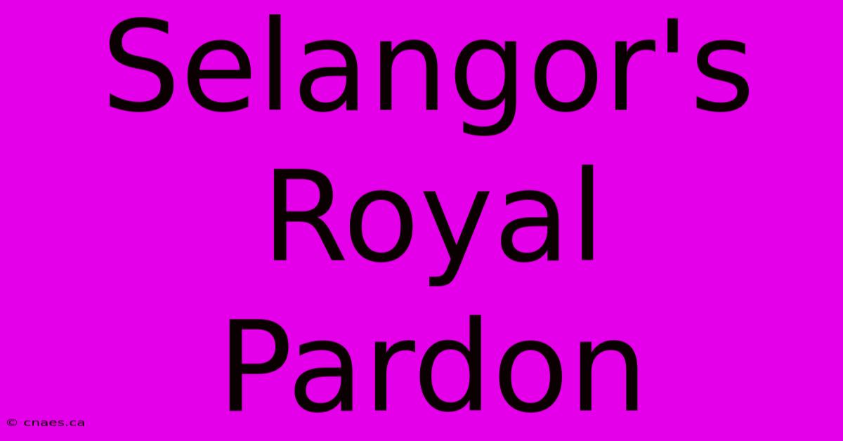 Selangor's Royal Pardon