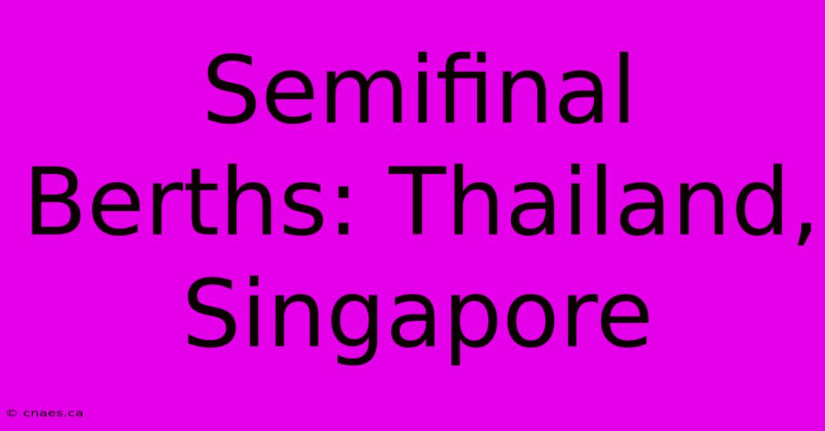 Semifinal Berths: Thailand, Singapore