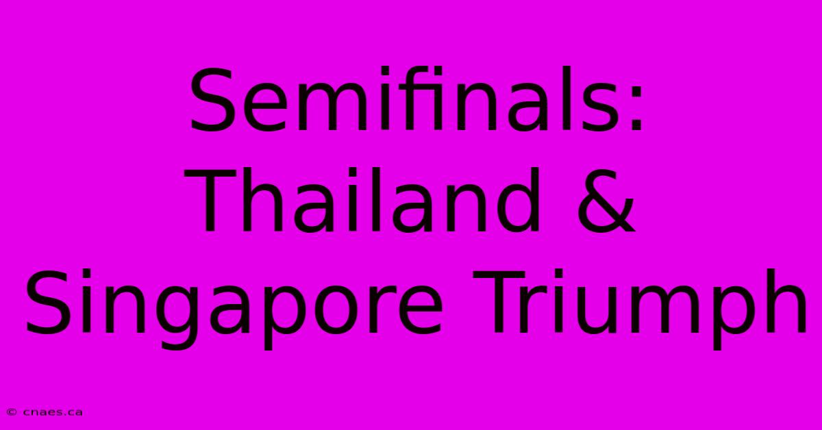 Semifinals: Thailand & Singapore Triumph