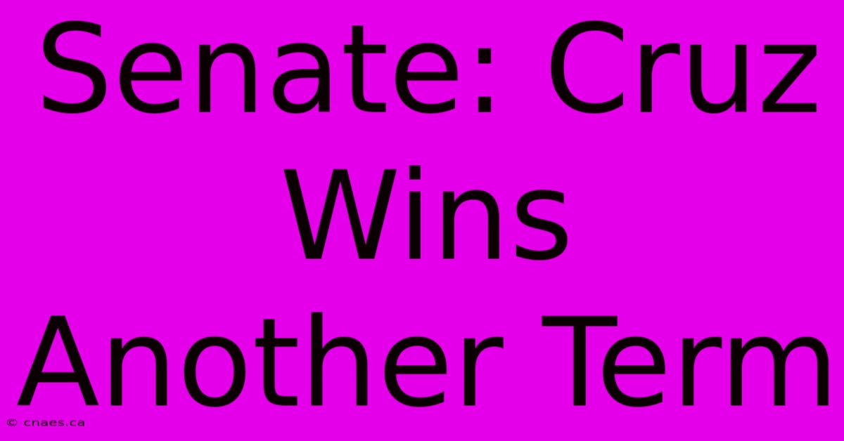 Senate: Cruz Wins Another Term