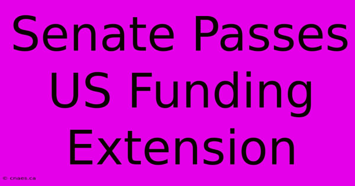 Senate Passes US Funding Extension