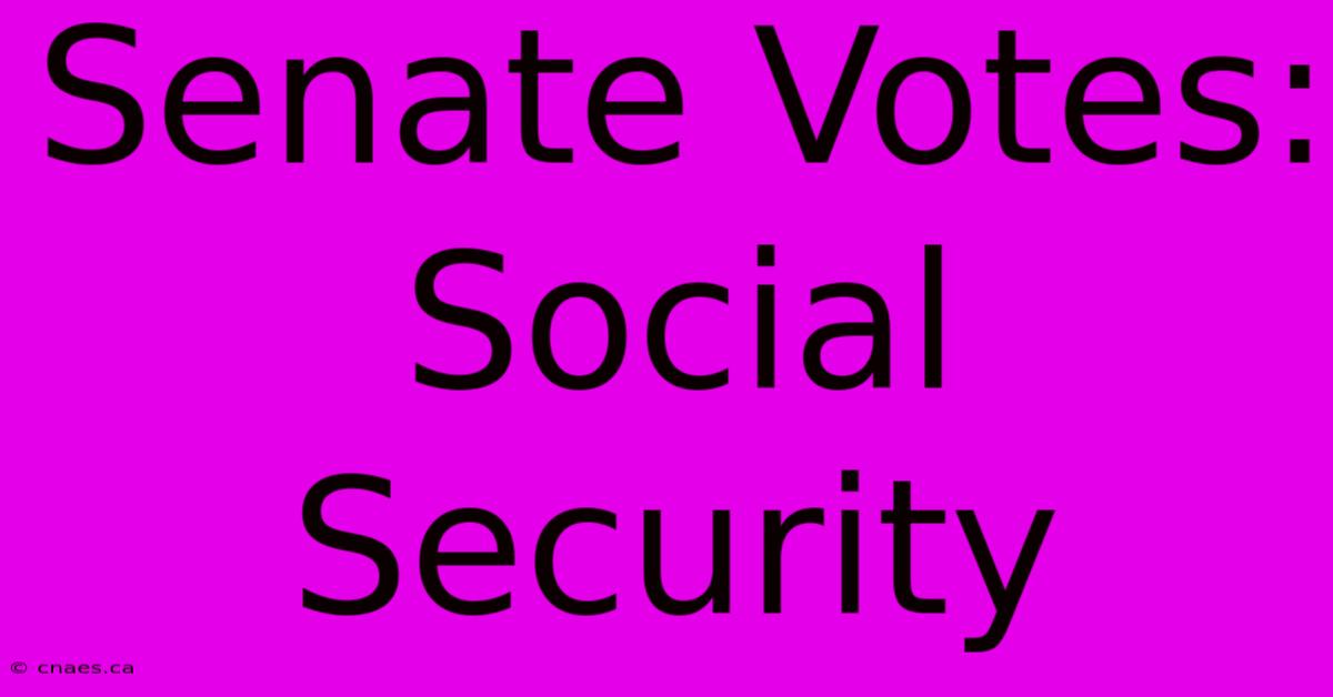 Senate Votes: Social Security