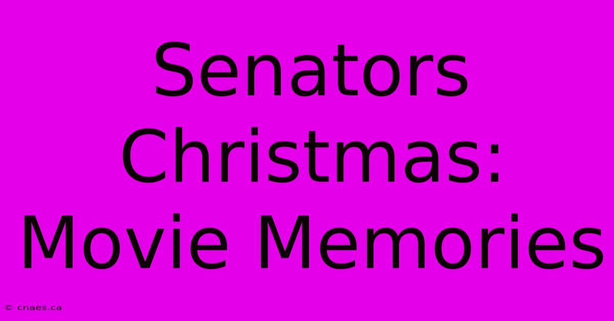 Senators Christmas: Movie Memories